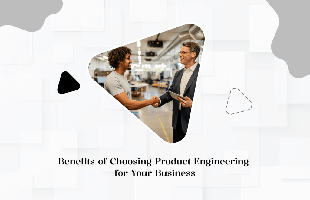 Benefits of Choosing Product Engineering for Your Business