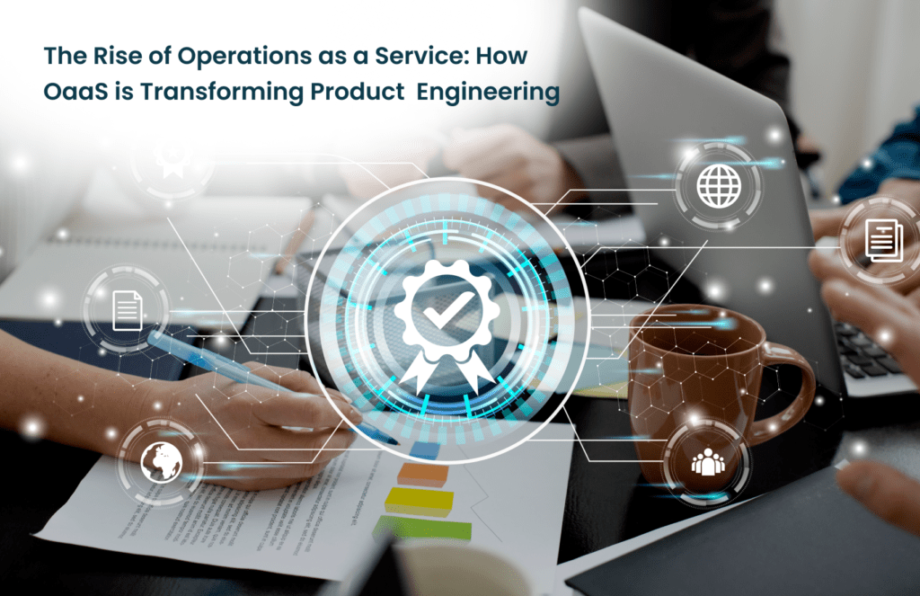 The Rise of Operations as a Service How OaaS is Transforming Product Engineering