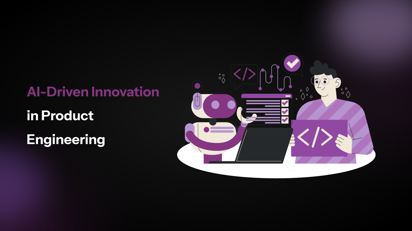 How Product Engineering Firms Use AI for Smarter Product Development
