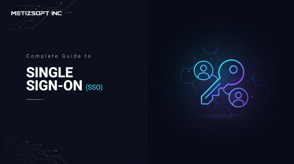 Single Sign-On (SSO): The Complete Guide to How It Works, Protocols & Implementation